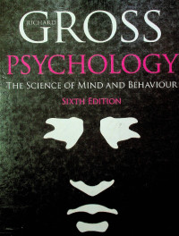 PSYCHOLOGY THE SCIENCE OF MIND AND BEHAVIOR, SIXTH EDITION