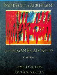PSYCHOLOGY OF ADJUSTMENT AND HUMAN RELATIONSHIPS, Third Edition