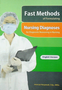 Fast Methods of Formulating Nursing Diaagnoses for Diagnostic Reasoning in Nursing
Nurjannah, Intansari