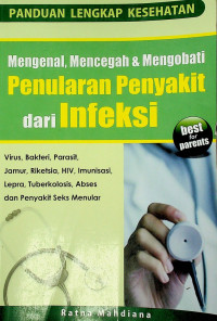 Mengenal, Mencegah & Mengobati Penularan Penyakit dari Infeksi: PANDUAN LENGKAP KESEHATAN