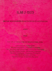 ILMU GIZI UNTUK MAHASISWA DAN PROFESI DI INDONESIA, JILID 1