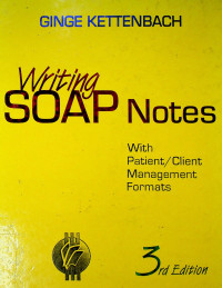 Writing SOAP Notes: With Patient/Client Management Formats, 3rd Edition