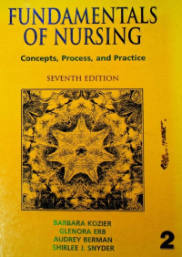 FUNDAMENTALS OF NURSING: Consepts, Prosess, and Practice, SEVENTH EDITION