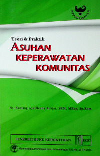 ASUHAN KEPERAWATAN KOMUNITAS : Teori dan Praktis