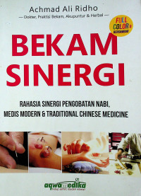 BEKAM SINERGI : RAHASIA SINERGI PENGOBATAN NABI, MEDIS MODERN DAN TRADITIONAL CHINESE MEDICINE