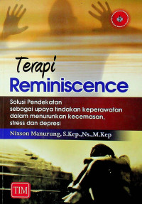 Terapi Reminiscence: Solusi Pendekatan sebagai upaya tindakan keperawatan dalam menurunkan kecemasan, stress dan depresi