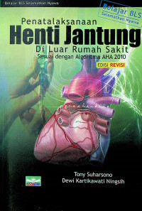 Penatalaksanaan Henti Jantung Di Luar Rumah Sakit Sesuai dengan Algoritma AHA 2010, EDISI REVISI