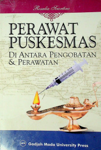 PERAWAT PUSKESMAS DI ANTARA PENGOBATAN & PERAWATAN