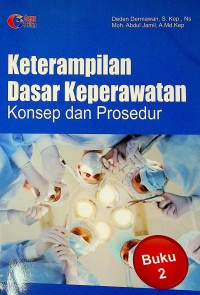 Keterampilan Dasar Keperawatan: Konsep dan Prosedur, Buku 2