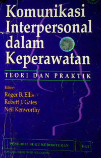 Komunikasi Interpersonal dalam Keperawatan: TEORI DAN PRAKTIK