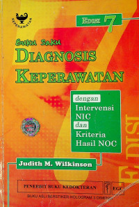 Buku Saku DIAGNOSIS KEPERAWATAN dengan Intervensi NIC dan Kriteria Hasil NOC, EDISI 7