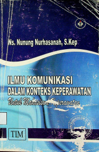 ILMU KOMUNIKASI DALAM KONTEKS KEPERAWATAN Untuk Mahasiswa Keperawatan