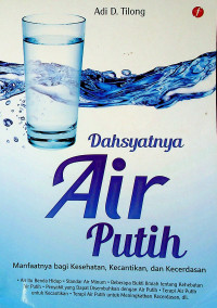 Dahsyatnya Air Putih: Manfaatnya bagi Kesehatan, Kecantikan, dan Kecerdasan