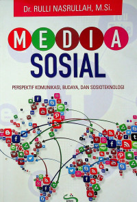 MEDIA SOSIAL PERSPEKTIF KOMUNIKASI, BUDAYA, DAN SOSIOTEKNOLOGI