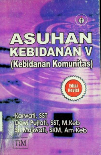 ASUHAN KEBIDANAN V (Kebidanan Komunitas), Edisi Revisi