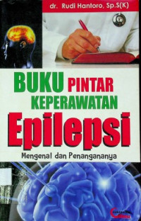 BUKU PINTAR KEPERAWATAN Epilepsi : Mengenal dan Penanganannya