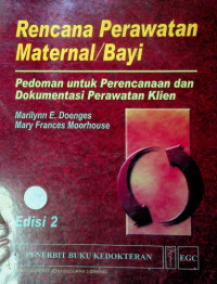 Rencana Perawatan Maternal/Bayi : Pedoman untuk Perencanaan dan Dokumentasi Perawatan Klien, Edisi 2