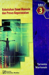 Kebutuhan Dasar Manusia dan Proses Keperawatan, Edisi 3