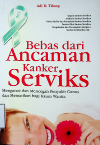 Bebas dari Ancaman Kanker Serviks