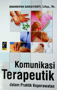 Komunikasi Terapeutik dalam Praktik Keperawatan