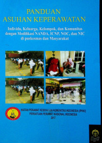 PANDUAN ASUHAN KEPERAWATAN: Individu, Keluarga, Kelompok, dan Komunitas dengan Modifikasi NANDA, ICNP, NOC, dan NIC di pukesmas dan Masyarakat