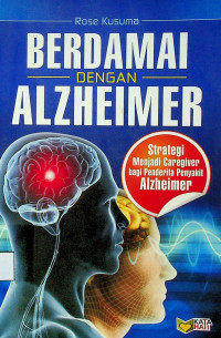 BERDAMAI DENGAN ALZHEIMER: Strategi Menjadi Caregiver bagi Penderita Penyakit Alzheimer