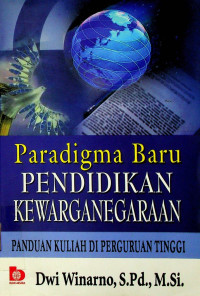 Paradigma Baru PENDIDIKAN KEWARGANEGARAAN: PANDUAN KULIAH PERGURUAN TINGGI