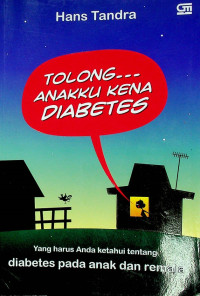 TOLONG… ANAKKU KENA DIABETES: Yang harus Anda ketahui tentang diabetes pada anak dan remaja