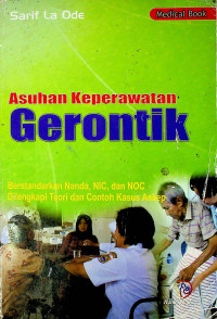 Asuhan Keperawatan Gerontik : Berstandarkan Nanda, NIC, dan NOC Dilengkapi Teori dan Contoh Kasus Askep