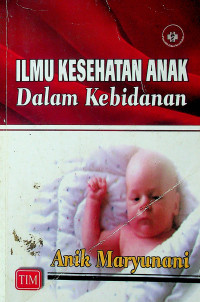 ILMU KESEHATAN ANAK Dalam Kebidanan