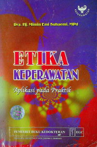 ETIKA KEPERAWATAN : Aplikasi pada Praktik