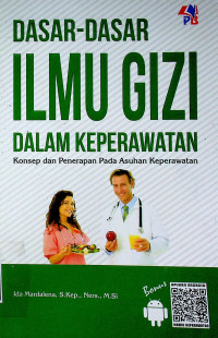 DASAR-DASAR ILMU GIZI DALAM KEPERAWATAN : Konsep dan Penerapan Pada Asuhan Keperawatan