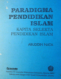 PARADIGMA PENDIDIKAN ISLAM : KAPITA SELEKTA PENDIDIKAN ISLAM