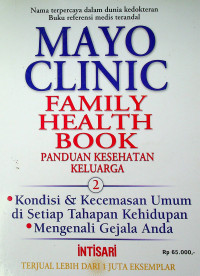MAYO CLINIC, FAMILY HEALTH BOOK = PANDUAN KESEHATAN KELUARGA  2