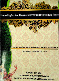 Proceeding Seminar Nasional Keperawatan & Presentasi Ilmiah “Trauma Healing Pada Kekerasan Anak dan Remaja”