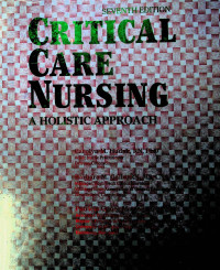 CRITICAL CARE NURSING : A HOLISTIC APPROACH SEVENTH EDITION