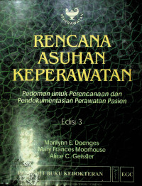 RENCANA ASUHAN KEPERAWATAN : Pedoman Untuk Perencanan dan Pendokumentasian Perawatan Pasien, Edisi 3