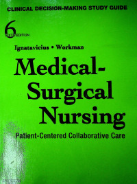 Medical-Surgical Nursing: Patient-Centered Collaborative Care, SIXTH EDITION