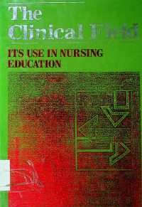 The Clinical Field: ITS USE IN NURSING EDUCATION