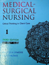 MEDICAL SURGICAL NURSING: Critical Thinking in Client Care 1, THIRD EDITION