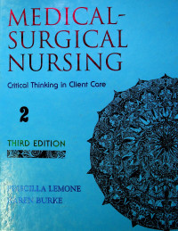 MEDICAL-SURGICAL NURSING: Critical Thinking in Client Care 2, THIRD EDITION