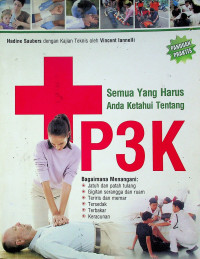 Semua Yang Harus Anda Ketahui Tentang P3K: Panduan Praktis