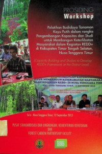 Prosiding workshop pelatihan budidaya tanaman kayu putih dalam rangka pengembangan kapasitas dan studi untuk membangun keterlibatan masyarakat dalam kegiatan REDD+ di kabupaten timur tengah selatan, Nusa Tenggara Timur