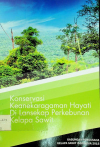 Konservasi Keanekaragaman Hayati Di Lansekap Perkebunan Kelapa Sawit