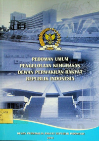PEDOMAN UMUM PENGELOLAAN KEHUMASAN DEWAN PERWAKILAN RAKYAT REPUBLIK INDONESIA
