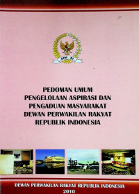 PEDOMAN UMUM PENELOLAAN ASPIRASI  DAN PENGADUAN MASYARAKAT DEWAN PERWAKILAN RAKYAT REPUBLIK INDONESIA