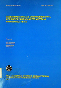 DIVERSIFIKASI USAHATANI DAN KONSUMSI : SUATU ALTERNATIVE PENINGKATAN KESEJAHTERAAN RUMAH TANGGA PETANI