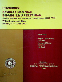 PROSIDING SEMINAR NASIONAL BIDANG ILMU PERTANIAN : Badan Kerjasama Perguruan Tinggi Negeri (BKS PTN) Wilayah Indonesia Barat  Medan, 11-12 Juni 2002