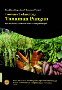 Prosiding Simposium V Tanaman Pangan : Inovasi Teknologi Tanaman Pangan, Buku 1 ; Kebijakan Penelitian dan Pengembangan