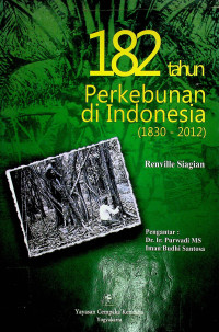 182 tahun Perkebunan di Indonesia (1830-2012)